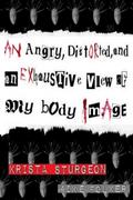 Angry, Distorted, and an Exhaustive View of my body Image