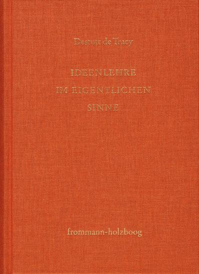 Antoine Louis Claude Destutt de Tracy: Grundzüge einer Ideenlehre / I-V