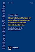 Neuere Entwicklungen im deutschen, europäischen und internationalen Gesellschaftsrecht