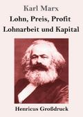 Lohn, Preis, Profit / Lohnarbeit und Kapital (Groß