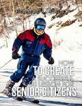 How to Create a Successful Ski Lesson for Senior Citizens