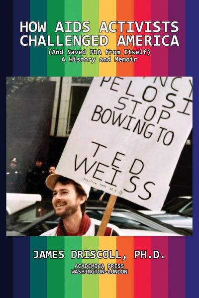 How AIDS activists challenged America and saved FDA from itself