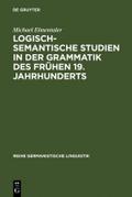 Logisch-semantische Studien in der Grammatik des frühen 19.Jahrhunderts