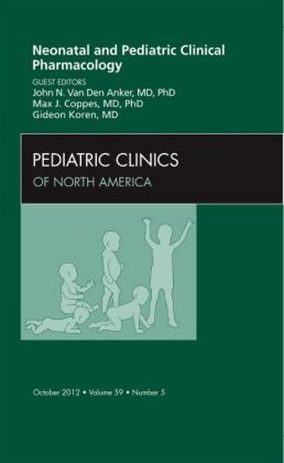 Neonatal and Pediatric Clinical Pharmacology, an Issue of Pediatric Clinics