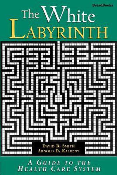 The White Labyrinth: Guide to the Health Care System