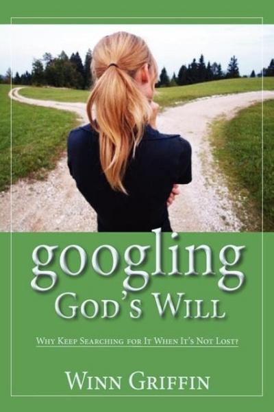Googling God’s Will: Why Keep Searching for It When It’s Not Lost?