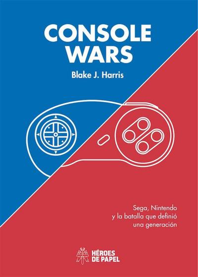 CONSOLE WARS: SEGA, NINTENDO Y LA BATALLA QUE DEFINIÓ UNA GENERACIÓN