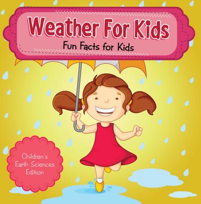 Weather For Kids: Fun Facts for Kids | Children’s Earth Sciences Edition