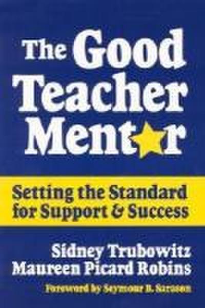 The Good Teacher Mentor: Setting the Standard for Support and Success