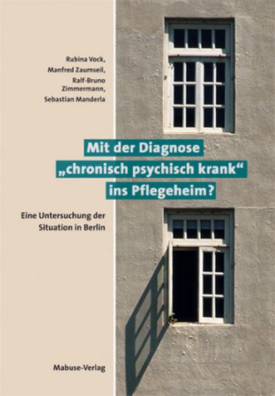 Mit der Diagnose ’chronisch psychisch krank’ ins Pflegeheim?