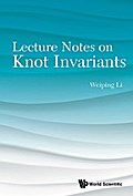 LECTURE NOTES ON KNOT INVARIANTS