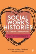 Social Work’s Histories of Complicity and Resistance