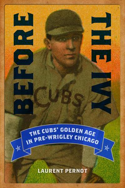 Before the Ivy: The Cubs’ Golden Age in Pre-Wrigley Chicago