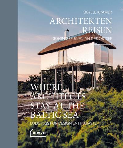 Architekten Reisen - Design-Refugien an der Ostsee/Where Architecs Stay at the Baltic Sea - Lodgings for Design Enthusiasts