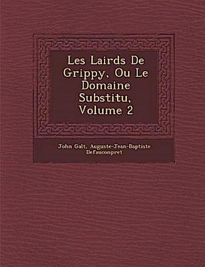 Les Lairds de Grippy, Ou Le Domaine Substitu, Volume 2