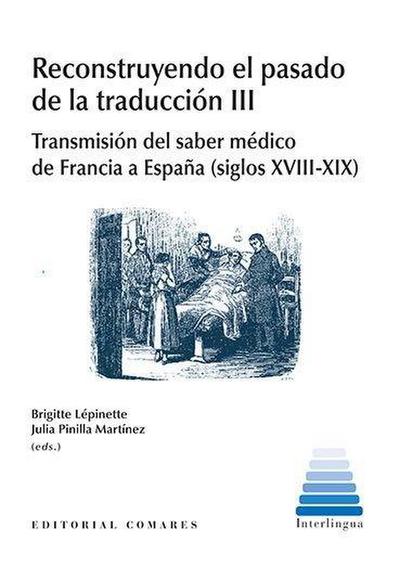 Reconstruyendo el pasado de la traducción III : transmisión del saber médico de Francia a España, siglos XVIII-XIX