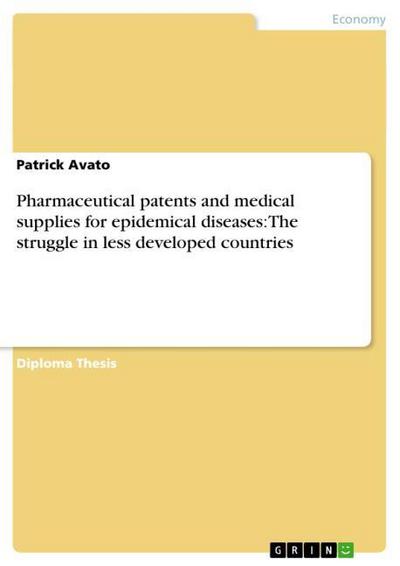 Pharmaceutical patents and medical supplies for epidemical diseases: The struggle in less developed countries - Patrick Avato