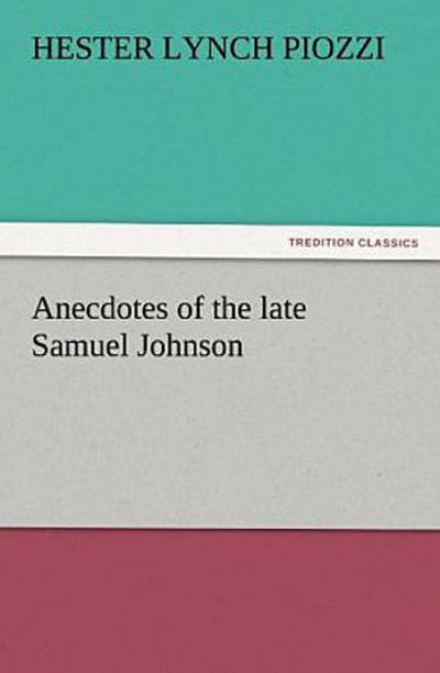 Anecdotes of the late Samuel Johnson