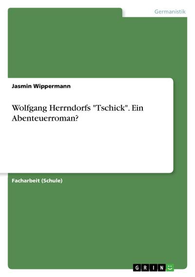 Wolfgang Herrndorfs "Tschick". Ein Abenteuerroman?