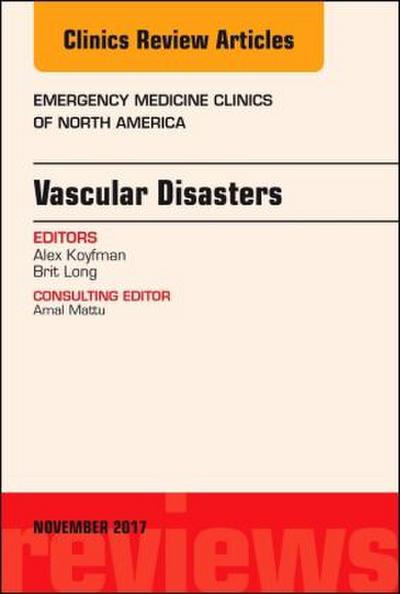 Vascular Disasters, An Issue of Emergency Medicine Clinics of North America