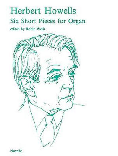 Howells, H: Six Short Pieces for Organ