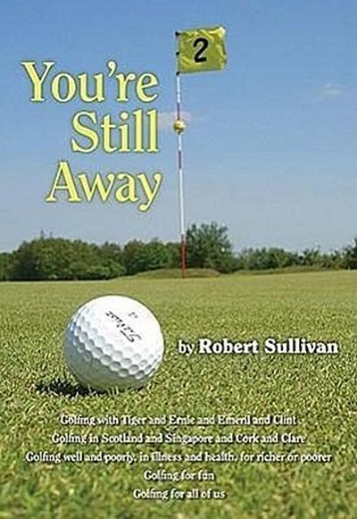 You’re Still Away: Golfing for Fun, Golfing for All of Us