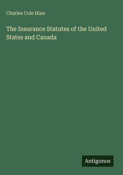 The Insurance Statutes of the United States and Canada
