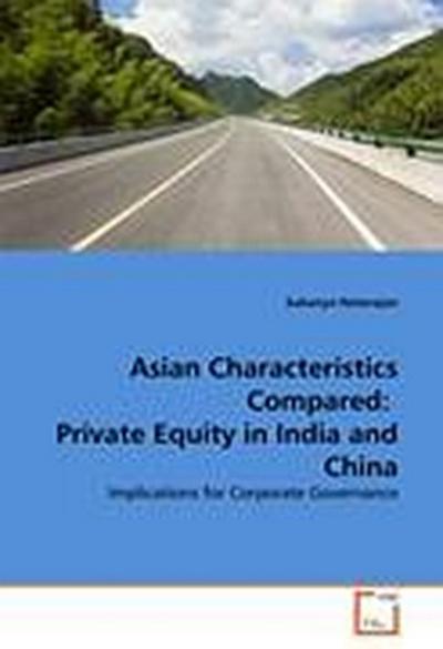 Asian Characteristics Compared: Private Equity in India and China