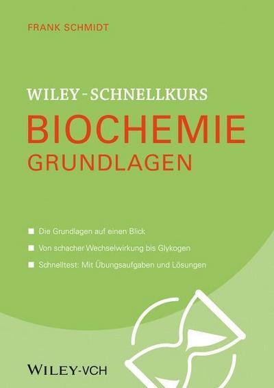 Schmidt, F: Wiley-Schnellkurs Biochemie. Grundlagen
