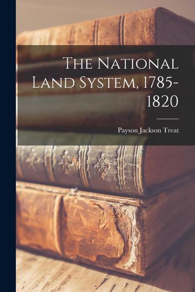 The National Land System, 1785-1820