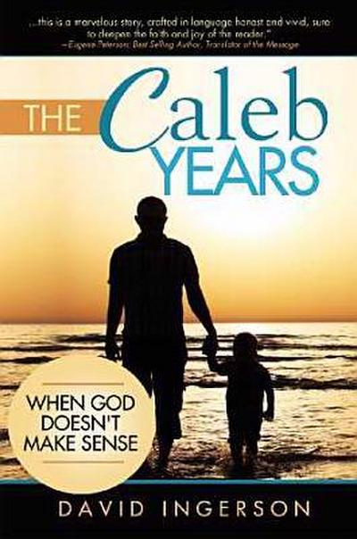 The Caleb Years: ... When God Doesn’t Make Sense