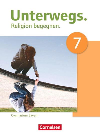 Unterwegs - Religion begegnen - Gymnasium Bayern - 7. Jahrgangsstufe