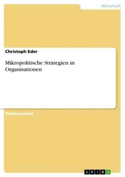 Mikropolitische Strategien in Organisationen