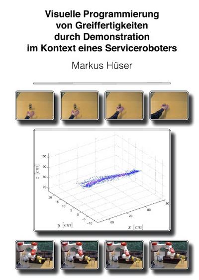 Visuelle Programmierung von Greiffertigkeiten durch Demonstration im Kontext eines Serviceroboters