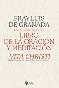 Recopilación breve del "Libro de la oración y meditación", y "Vita Christi"