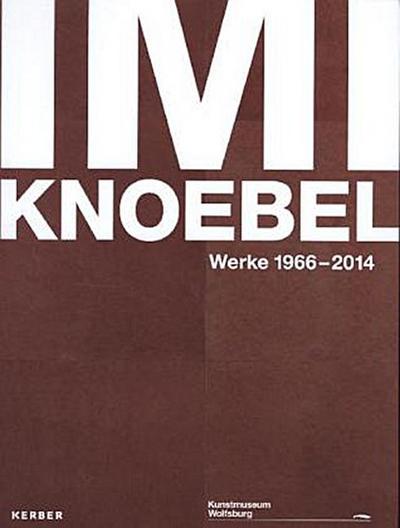 Imi Knoebel, Werke von 1966-2014