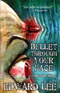 Bullet Through Your Face