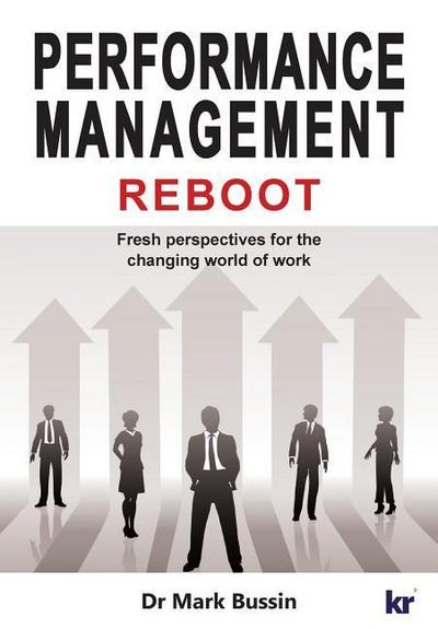 Performance Management Reboot: Fresh perspectives for the changing world of work
