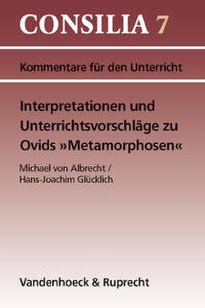 Interpretationen und Unterrichtsvorschläge zu Ovids ’Metamorphosen’