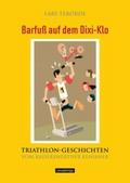Barfuß auf dem Dixi-Klo. Triathlongeschichten vom Kaiserswerther Kenianer.