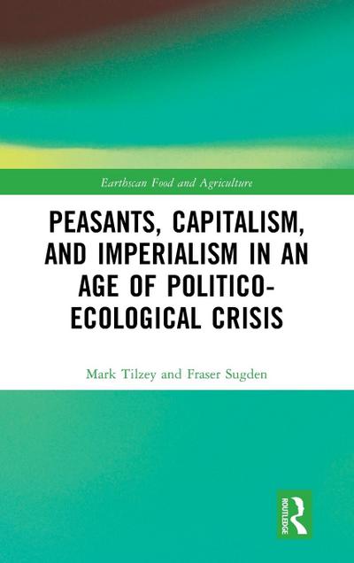 Peasants, Capitalism, and Imperialism in an Age of Politico-Ecological Crisis