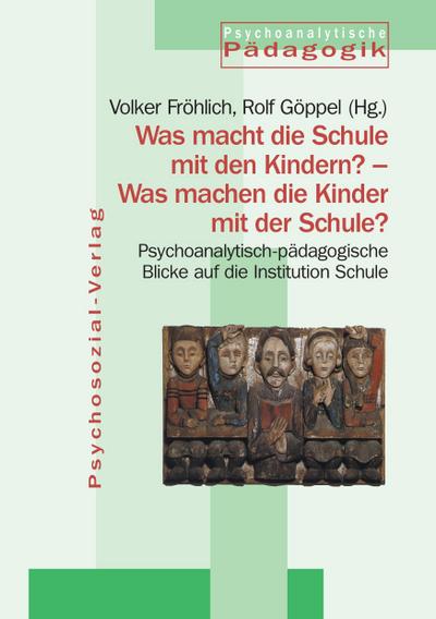 Was macht die Schule mit den Kindern? - Was machen die Kinder mit der Schule?