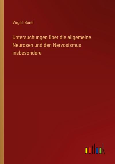 Untersuchungen über die allgemeine Neurosen und den Nervosismus insbesondere