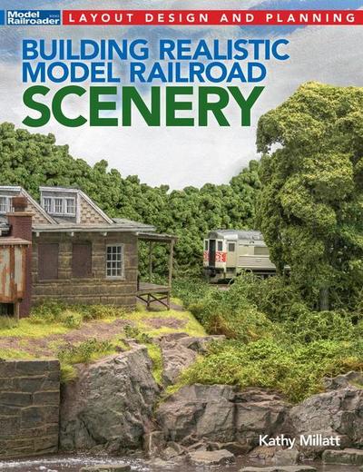 Millatt, K: Building Realistic Model Railroad Scenery