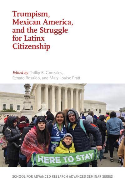 Trumpism, Mexican America, and the Struggle for Latinx Citizenship