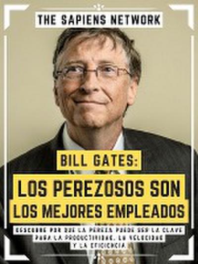 Bill Gates: Los Perezosos Son Los Mejores Empleados
