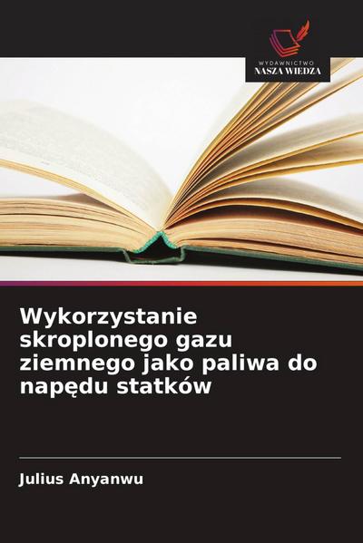 Wykorzystanie skroplonego gazu ziemnego jako paliwa do nap¿du statków