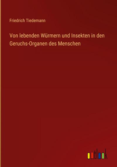 Von lebenden Würmern und Insekten in den Geruchs-Organen des Menschen