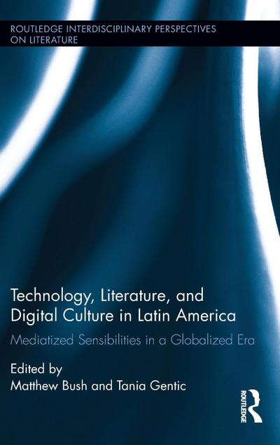 Technology, Literature, and Digital Culture in Latin America