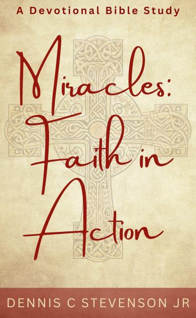 Miracles: Faith In Action - A Devotional Bible Study (Everyday Devotions, #2)